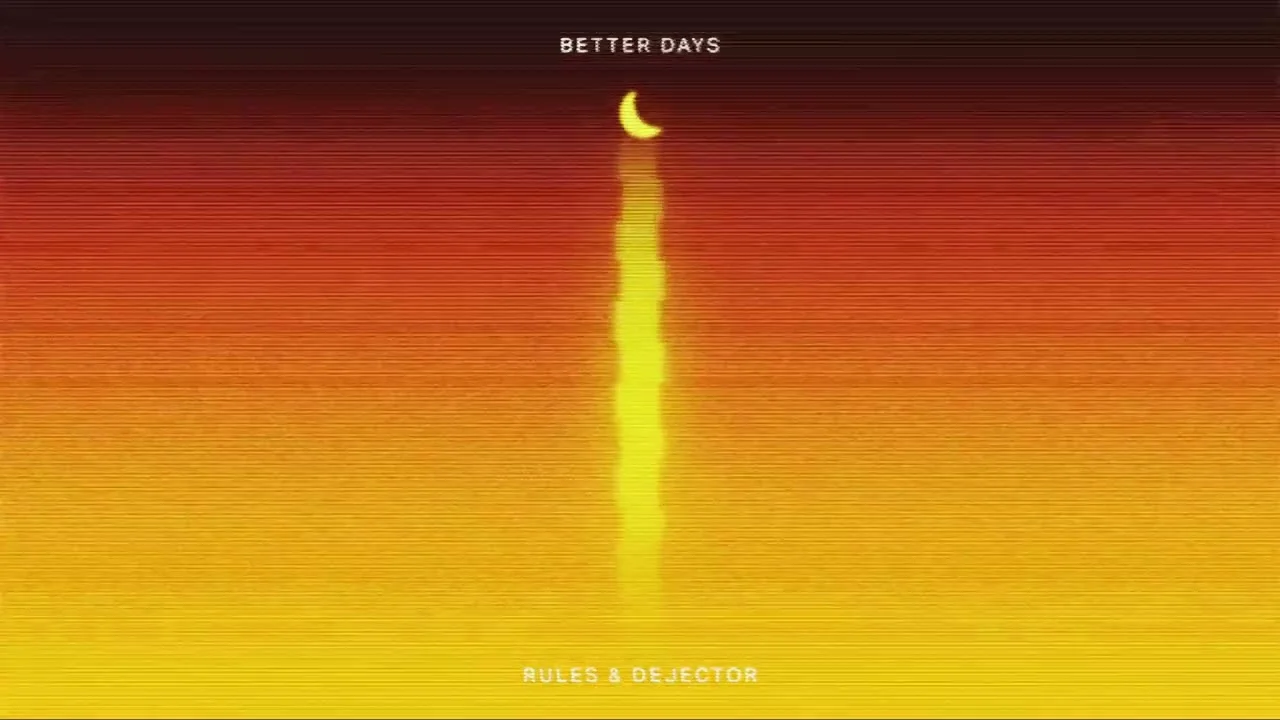 Rules x Dejector - Better Days